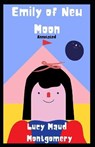 Emily of New Moon Annotated - MONTGOMERY,  Lucy Maud - 9798590331673