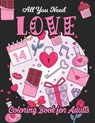 All You Need Love Coloring Book for Adults: Adult Coloring Book of Love and Romance, Happy Valentine's Day Activity Book - Safia Publisher - 9798591025632
