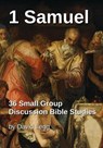1 Samuel: 36 Small Group Discussion Bible Studies - David Warren Legg - 9798591341725