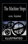The Machine Stops Illustrated - FORSTER,  E. M. - 9798592756962