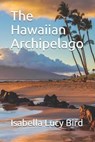 The Hawaiian Archipelago - BIRD,  Isabella Lucy - 9798592958694