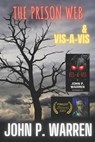 The Prison Web & Vis A Vis: 2 Finalist Short Horror Screenplays from 13Horror.com - WARREN,  John P. - 9798593029669
