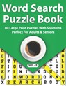 Word Search Puzzle Book: 80 Word Search Large Print Logic Puzzles And Solutions To Make Your Day Enjoyable Perfect Gift For Adults And Seniors - S. C. Robison Publishing - 9798593182623