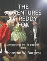 The Adventures of Reddy Fox: annotations by: le papillon bleu - W. BURGESS,  Thornton - 9798593657435