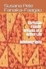 Christian Family: Dreams of a Better Life - Susana Pele Fanaika-Faagau - 9798593835826
