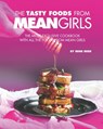 The Tasty Foods from Mean Girls: The Most Exclusive Cookbook with All the Foods from Mean Girls - Rene Reed - 9798593885609