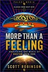 More Than a Feeling: Analyzing the Music of Boston, 1976-1988 - Scott Robinson - 9798594078451