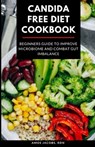 Candida Free Diet Cookbook: Beginners Guide to Improve Microbiome and Combat Gut Imbalance - Amos Jacobs Rdn - 9798594323377