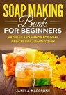 Soap Making Book for Beginners - Maccsone Janela Maccsone - 9798594931053