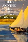 Hills and the Sea - BELLOC,  Hilaire - 9798594937581