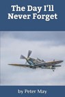 The Day I'll Never Forget - Peter May - 9798595509497