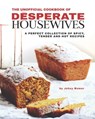 The Unofficial Cookbook of Desperate Housewives: A Perfect Collection of Spicy, Tender and Hot Recipes - Johny Bomer - 9798596072716