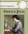 Gentle Julia: Large Print - TARKINGTON,  Newton Booth - 9798596129120