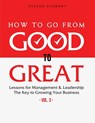 How to Go from Good to Great: Lessons for Management & Leadership - The Key to Growing Your Business (Vol.3) - Stewart Steven - 9798596772135