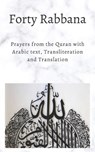 Forty Rabbanas: Forty (40) Duas from the Quran in Arabic text, Transliteration and Translation - Abu Umar Nurudeen - 9798596999945