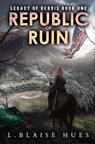 Republic of Ruin: A Post-Apocalyptic Survival Series - HUES,  L. Blaise - 9798598440568