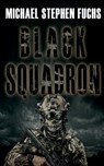Black Squadron - Michael Stephen Fuchs - 9798598845097