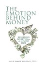 The Emotion Behind Money - Julie Murphy - 9798598954188