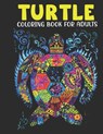 Turtle Coloring Book For Adults: An Adults Coloring Book With Turtle Collection, Stress Remissive, and Relaxation. - Book House - 9798599691068