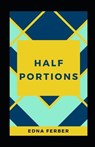 Half Portions Illustrated - FERBER,  Edna - 9798599715740