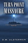 Turn Point Massacre - D. W. Ulsterman - 9798602505269