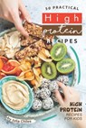 50 Practical High Protein Recipes: High Protein Recipes for Kids - Julia Chiles - 9798602660760