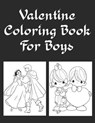 Valentine Coloring Book for Boys: A Very Fun and cute Collection is Happy Valentine's Day coloring book for children, adults, girls, boys, toddlers an - PUBLISHERS,  Creative Books - 9798603404530
