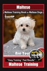 Maltese, Maltese Training Book for Maltese Dogs By BoneUP DOG Training, Are You Ready to Bone Up? Easy Training * Fast Results, Maltese Training - Karen Douglas Kane - 9798603549262