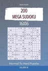 Mega Sudoku - 200 Normal to Hard Puzzles 16x16 vol.10 - David Smith - 9798603675886