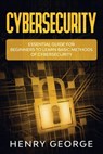 Cybersecurity: Essential Guide for Beginners to Learn Basic Methods of Cybersecurity - Henry George - 9798603737768