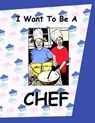I Want To Be A Chef: Kids Picture Story Book About Having a Career As a Chef Working In a Kitchen Cooking Children's Storybook About Jobs A - PHILLIPS,  Dee - 9798603881935