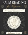Palm Reading for Beginners - Rebecca Hood - 9798604664353