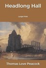 Headlong Hall - PEACOCK,  Thomas Love - 9798605234357