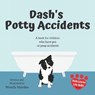 Dash's Potty Accidents: A book for children who have pee or poop accidents - HAYDEN,  Wendy - 9798606285198