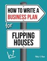 How To Write A Business Plan For Flipping Houses - Molly Elodie Rose - 9798606667789