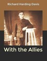 With the Allies - DAVIS,  Richard Harding - 9798607406806