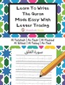 Learn To Write The Quran Made Easy With Letter Tracing: Include 6 Basic Easy Quranic Surahs: Great Practice Workbook For Young Little Muslim Kids, Adu - Kawkabnour Press - 9798607764982