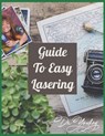 Guide to Easy Lasering: Frequently Asked Questions By New Laser Owners - Youkey - 9798610040608