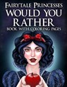 Fairytale Princesses Would You Rather Book with Coloring Pages: Conversation Starter Questions Game and Coloring Book for Kids Parties, Slumber Partie - TINLI,  Basak - 9798611196045