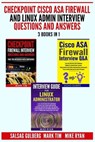 Checkpoint Cisco ASA Firewall and Linux Admin Interview Questions And Answers - 3 Books in 1 - - Mark Tim - 9798611289235