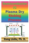 Semiconductor IC Plasma Dry Etching Process - Kung Linliu - 9798612696827
