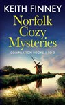 Norfolk Cozy Mysteries Compilation: Books one to three - Keith Finney - 9798612806950