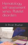 Hematology self-assessment series: Platelet disorders - Bhratri Bhushan - 9798612961703