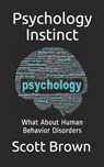 Psychology Instinct: What About Human Behavior Disorders - Scott Brown - 9798613000708