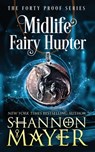 Midlife Fairy Hunter: A Paranormal Women's Fiction Novel - Shannon Mayer - 9798614116125