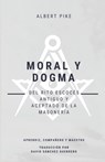Moral y Dogma (Del Rito Escoces Antiguo y Aceptado de la Masoneria) - Pike Albert Pike - 9798614329273