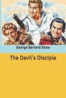 The Devil's Disciple - SHAW,  George Bernard - 9798614500740