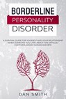 Borderline Personality Disorder: a survival guide for yourself and your relationship when someone you care about has difficult emotions, mood swings a - Dan Smith - 9798617778931