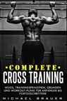 Complete Cross Training: WODs, Trainingsprinzipien, Übungen und Workout-Pläne für Anfänger bis Fortgeschrittene - Michael Brauer - 9798618878357