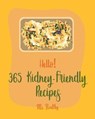 Hello! 365 Kidney-Friendly Recipes: Best Kidney-Friendly Cookbook Ever For Beginners [Book 1] - MS Healthy - 9798620485888